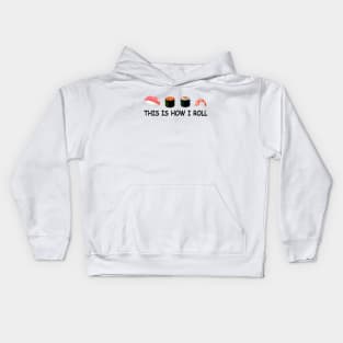 This is how I roll sushi Kids Hoodie